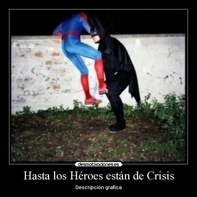 Hasta los Héroes están de Crisis - Descripción grafica