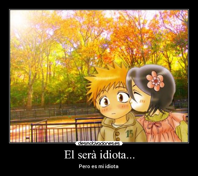 El serà idiota... - 