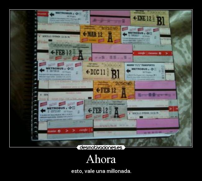 Ahora - esto, vale una millonada.