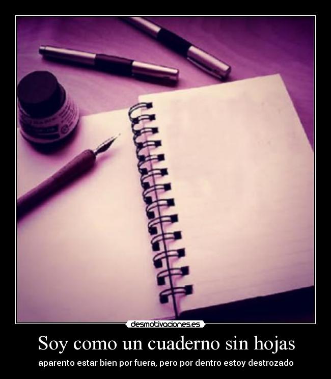 Soy como un cuaderno sin hojas -