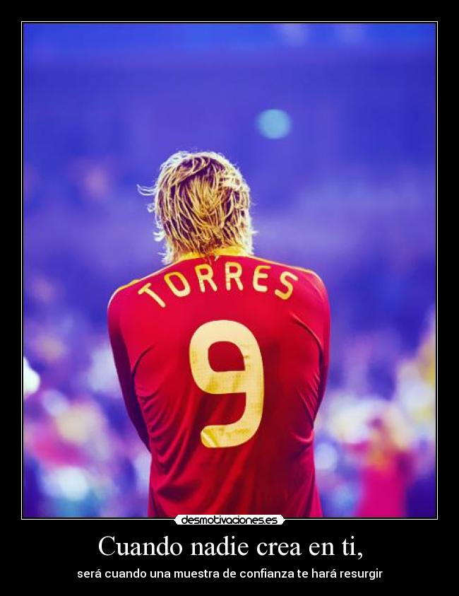 Cuando nadie crea en ti, - 