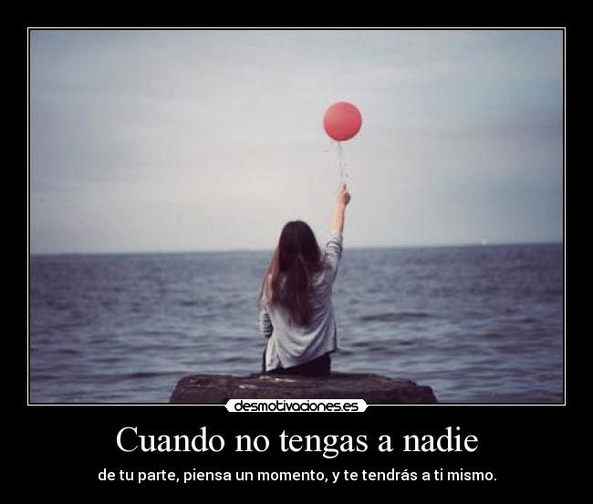 Cuando no tengas a nadie -