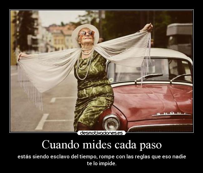 Cuando mides cada paso - 