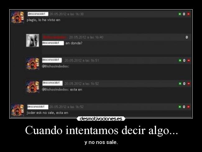 Cuando intentamos decir algo... - y no nos sale.