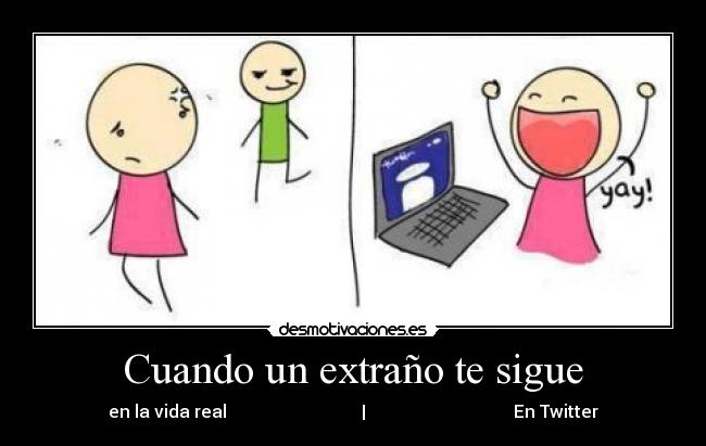 Cuando un extraño te sigue - en la vida real | En Twitter