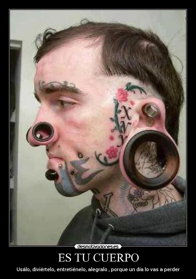 ES TU CUERPO - Usálo, diviértelo, entretiénelo, alegralo , porque un día lo vas a perder