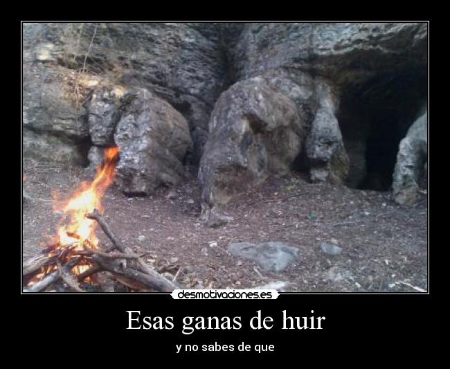 Esas ganas de huir -