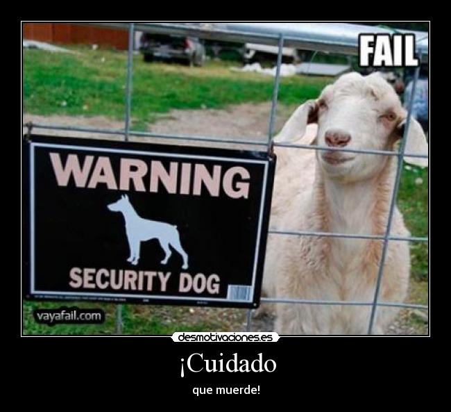 ¡Cuidado - que muerde!