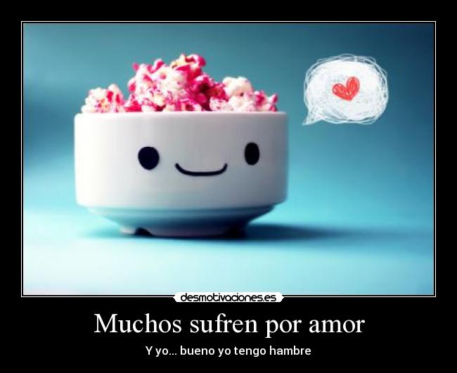Muchos sufren por amor -