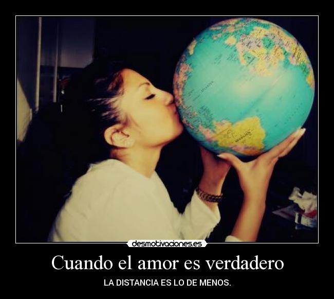 Cuando el amor es verdadero - LA DISTANCIA ES LO DE MENOS.