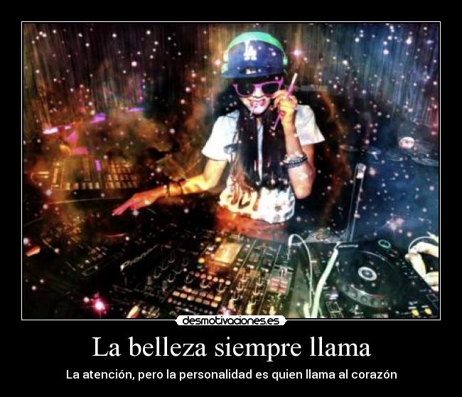 La belleza siempre llama - La atención, pero la personalidad es quien llama al corazón
