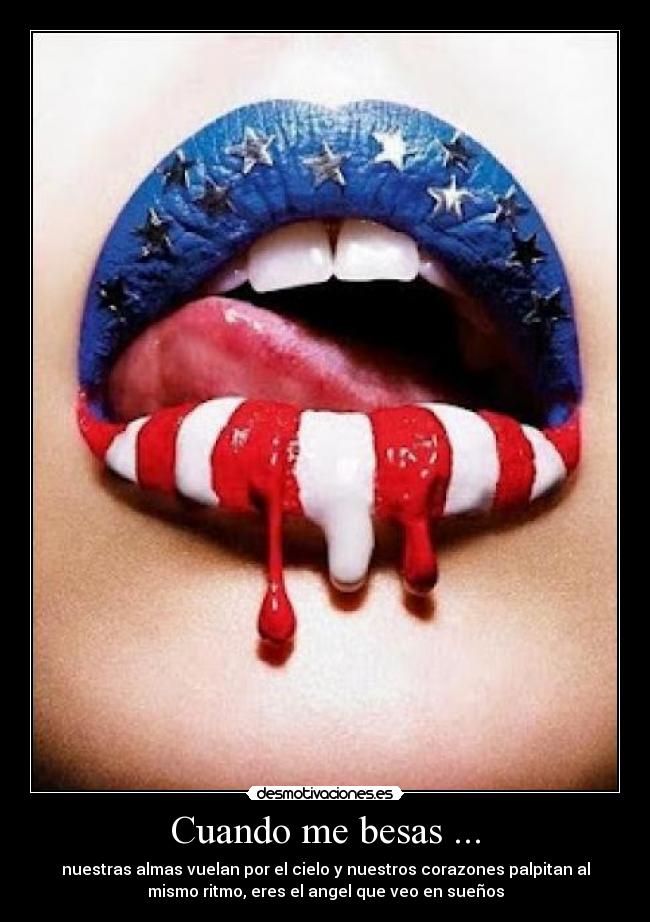 Cuando me besas ... - nuestras almas vuelan por el cielo y nuestros corazones palpitan al
mismo ritmo, eres el angel que veo en sueños