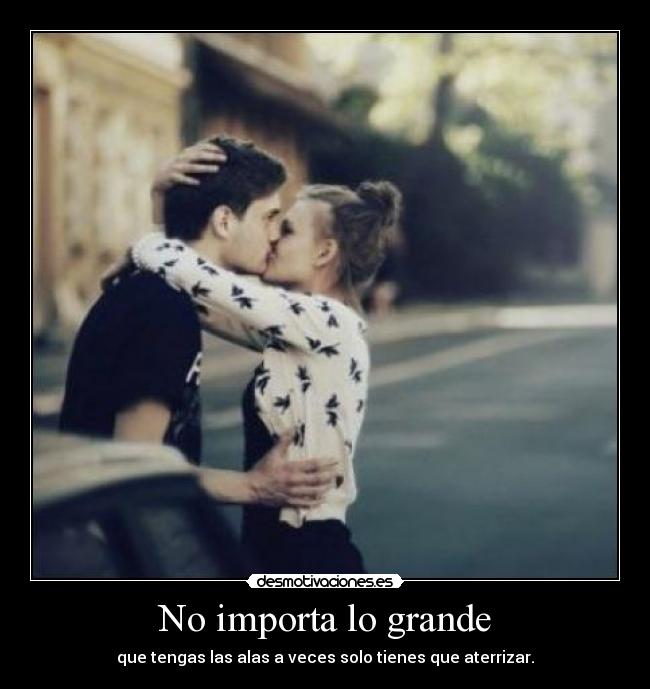 No importa lo grande -