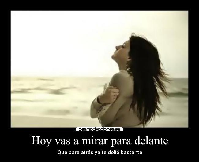 Hoy vas a mirar para delante -