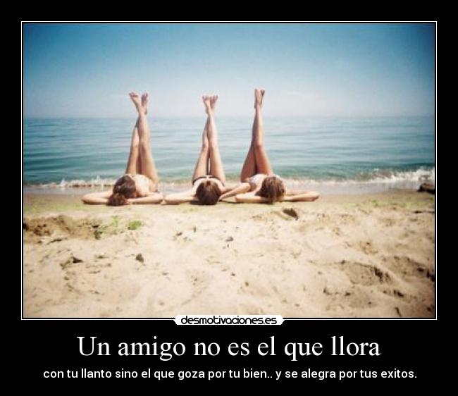 Un amigo no es el que llora -