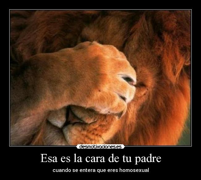 Esa es la cara de tu padre - cuando se entera que eres homosexual