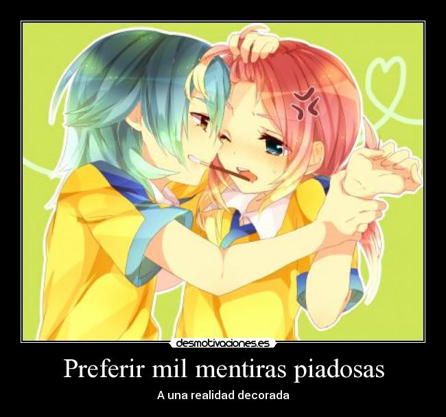 Preferir mil mentiras piadosas - A una realidad decorada