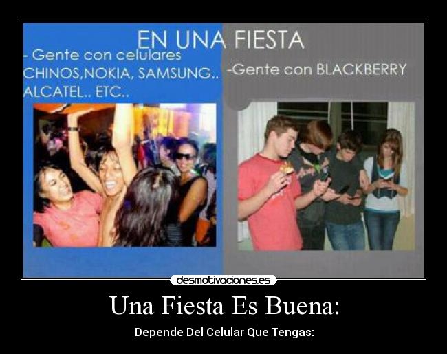 Una Fiesta Es Buena: - Depende Del Celular Que Tengas: