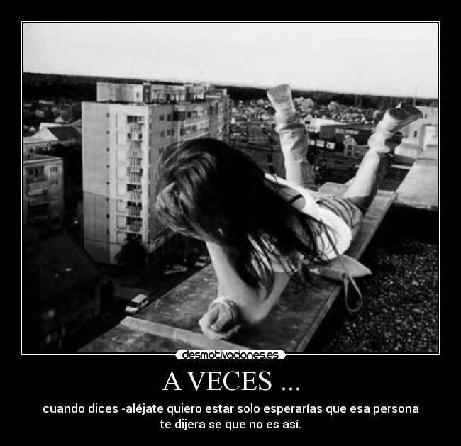 A VECES ... -