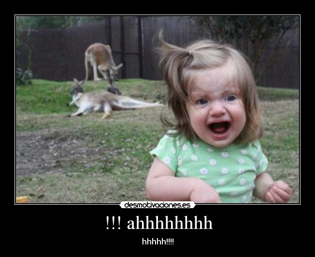 !!! ahhhhhhhh - hhhhh!!!!