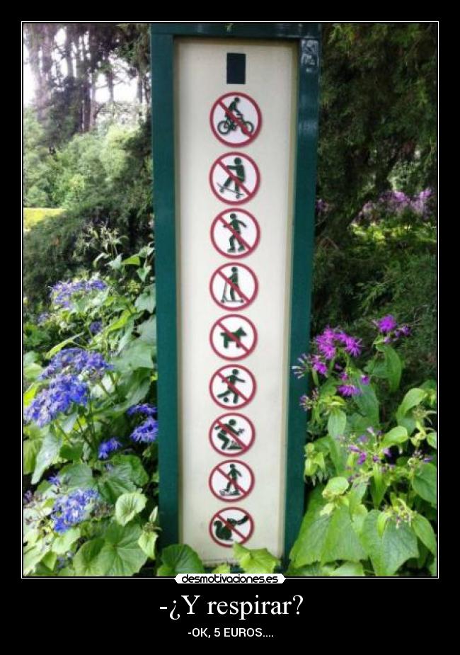 -¿Y respirar? - -OK, 5 EUROS....