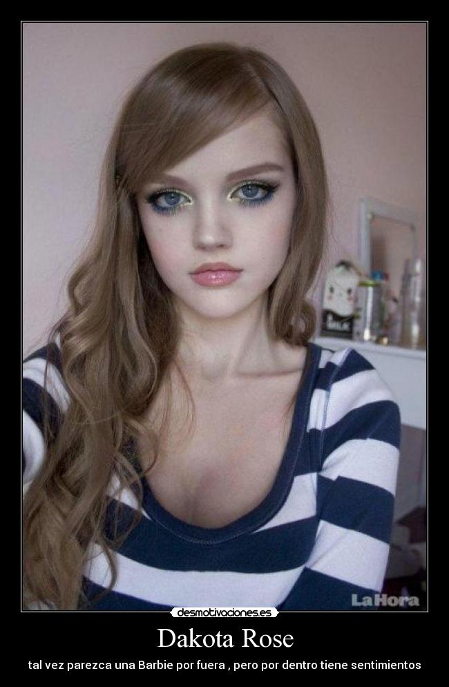 Dakota Rose - tal vez parezca una Barbie por fuera , pero por dentro tiene sentimientos