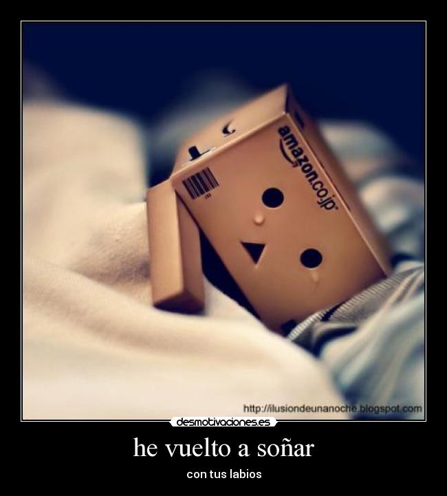 he vuelto a soñar - con tus labios