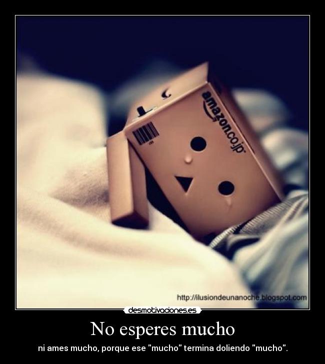 No esperes mucho - 
