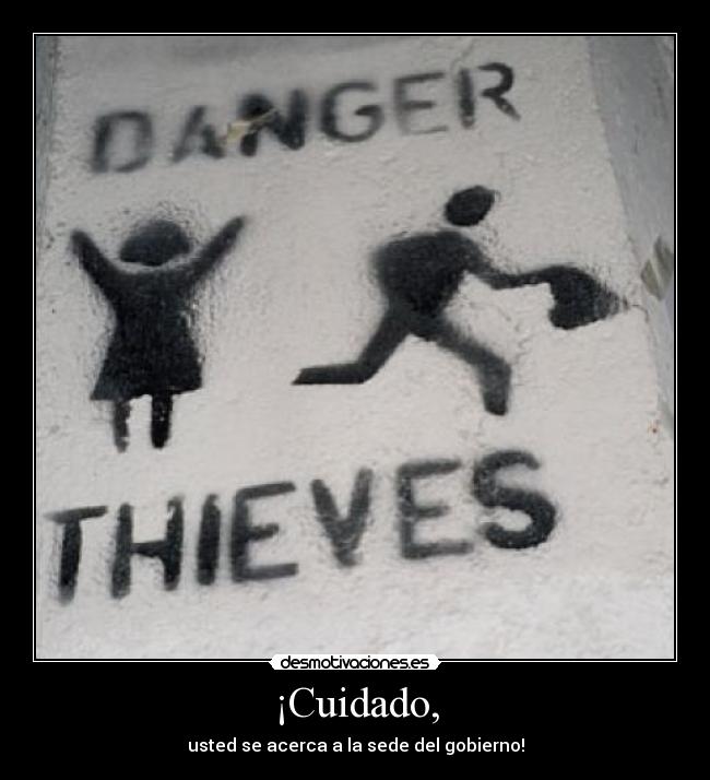 ¡Cuidado, - usted se acerca a la sede del gobierno!