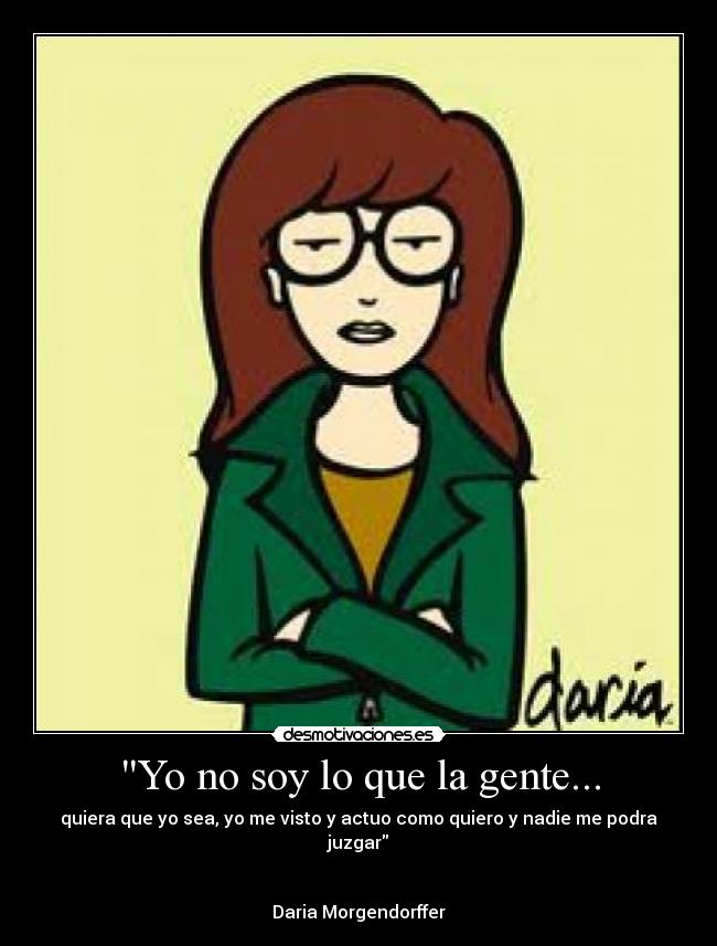 Yo no soy lo que la gente... -