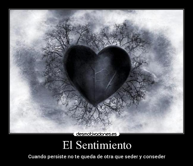 El Sentimiento - Cuando persiste no te queda de otra que seder y conseder