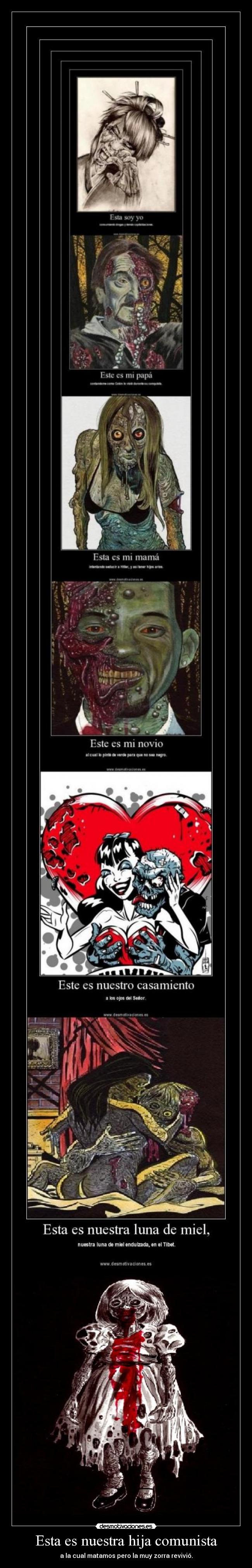 Esta es nuestra hija comunista - a la cual matamos pero la muy zorra revivió.