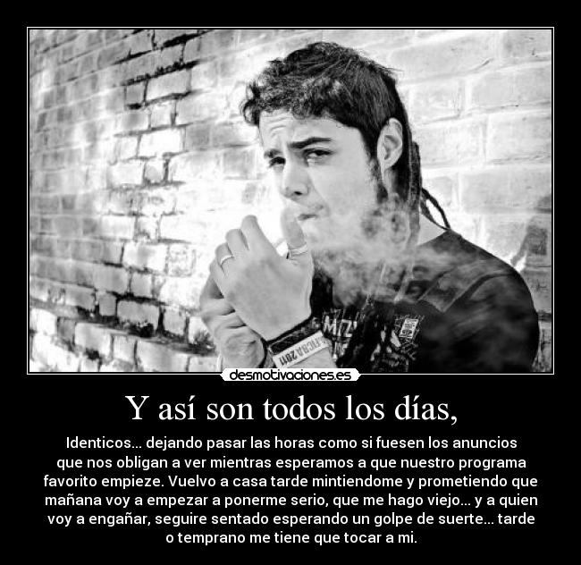 Y así son todos los días, -