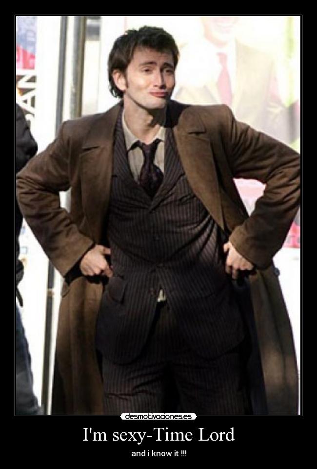 Im sexy-Time Lord - and i know it !!!