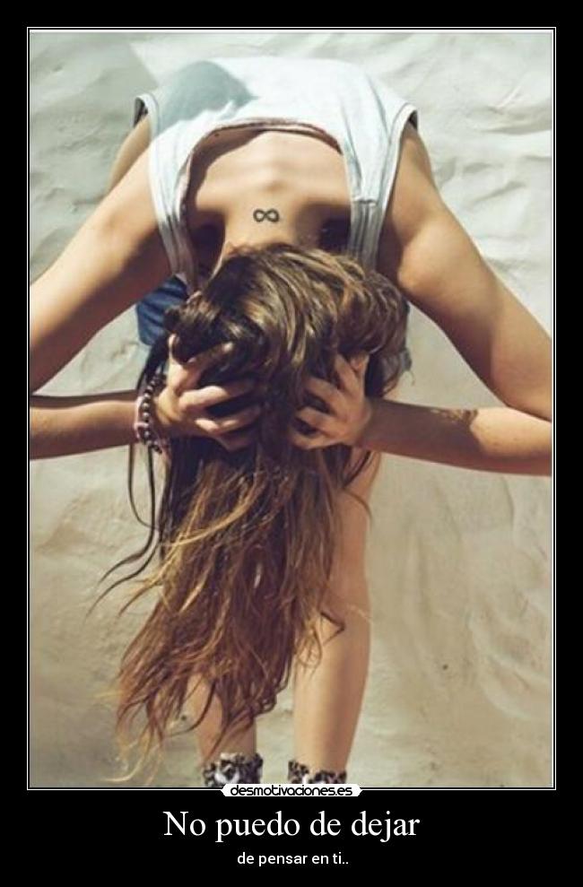 No puedo de dejar - de pensar en ti..