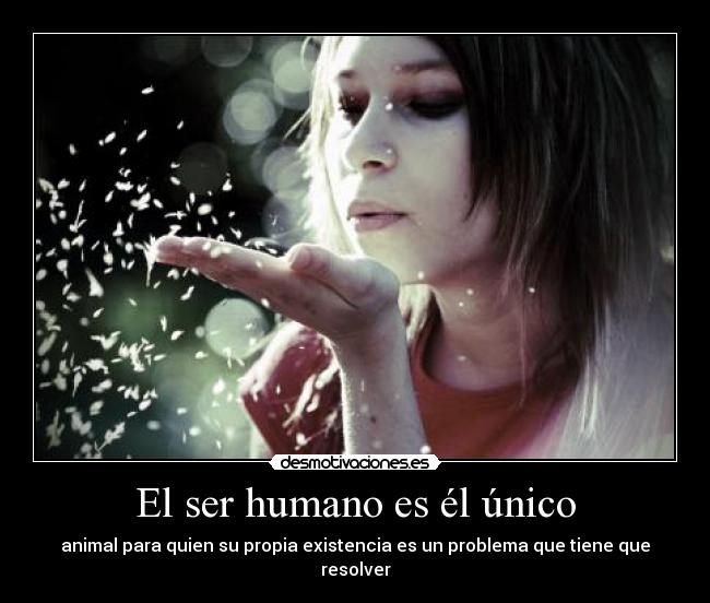 El ser humano es él único -