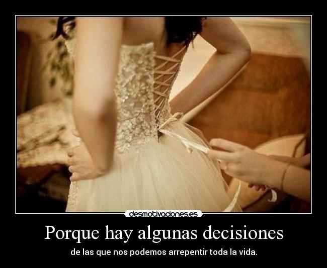 Porque hay algunas decisiones -