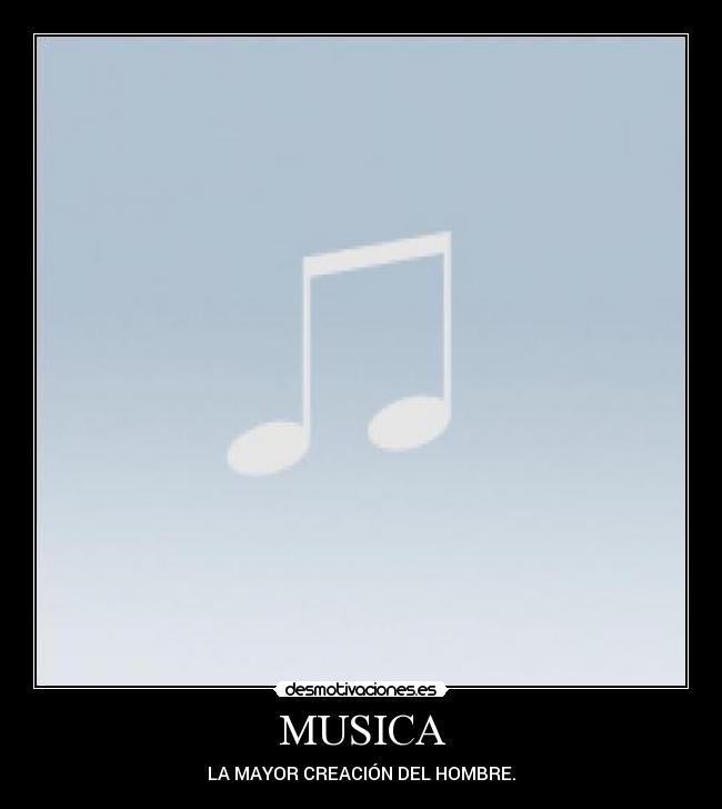 MUSICA - LA MAYOR CREACIÓN DEL HOMBRE.