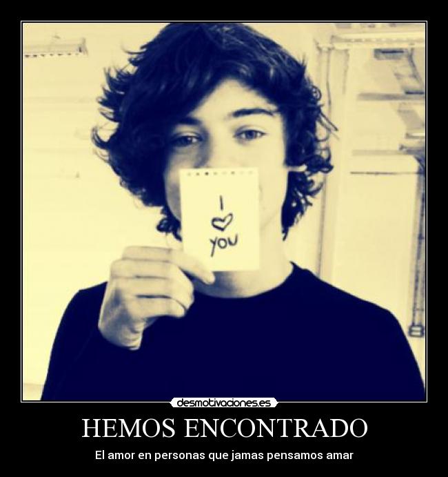 HEMOS ENCONTRADO - El amor en personas que jamas pensamos amar