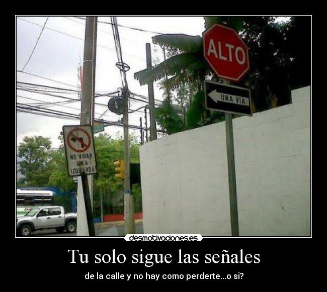 Tu solo sigue las señales -