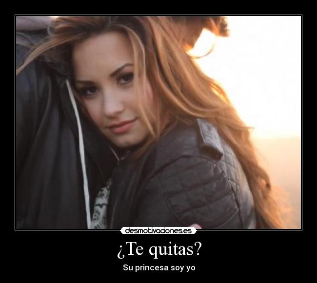 ¿Te quitas? - Su princesa soy yo