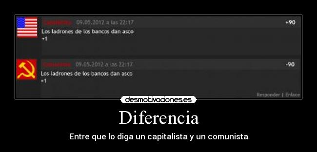 Diferencia - Entre que lo diga un capitalista y un comunista