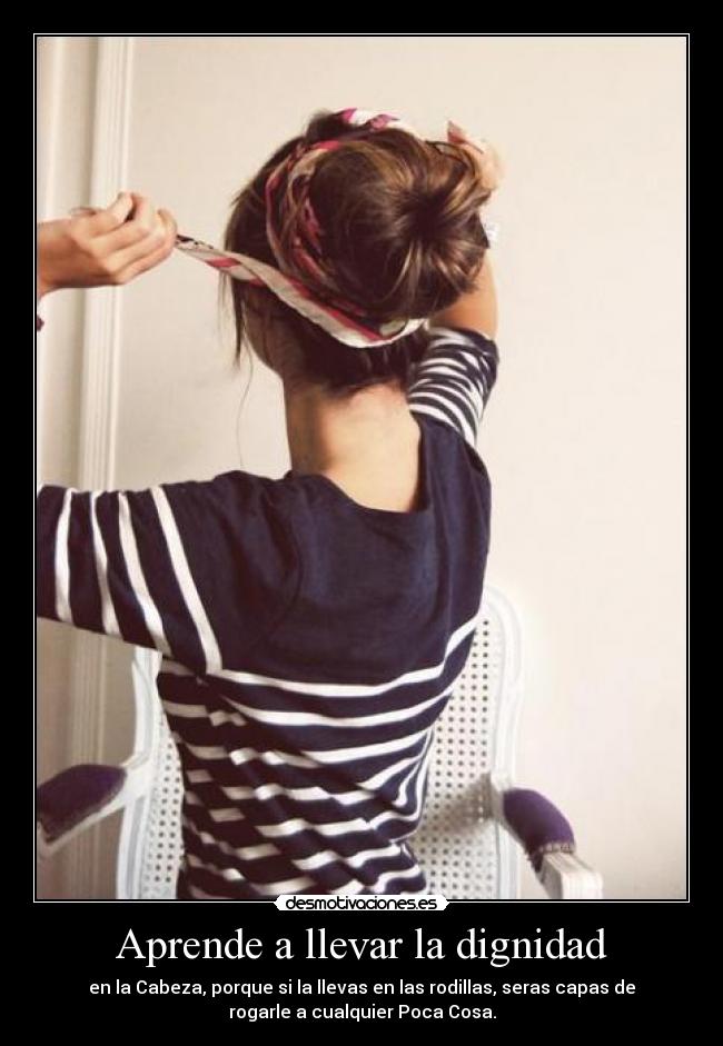 Aprende a llevar la dignidad - 