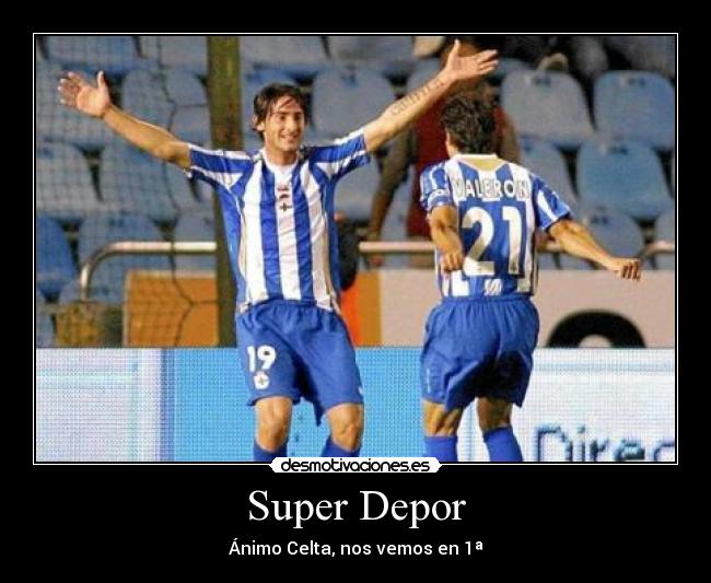 Super Depor - Ánimo Celta, nos vemos en 1ª