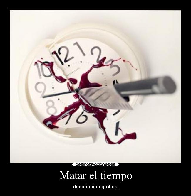 Matar el tiempo -