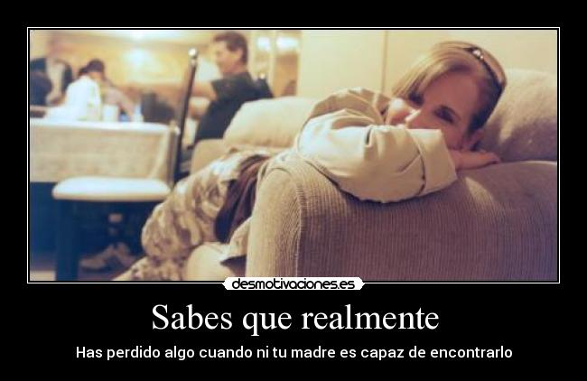 Sabes que realmente - 