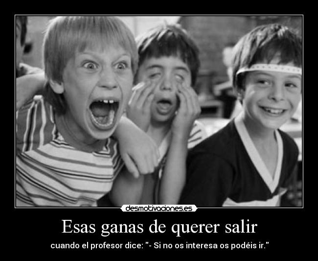 Esas ganas de querer salir -