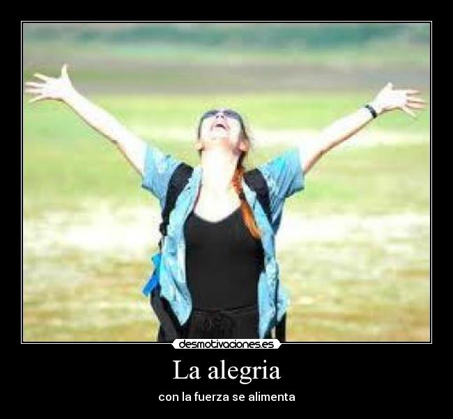 La alegria - con la fuerza se alimenta