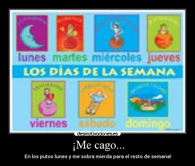 ¡Me cago... - En los putos lunes y me sobra mierda para el resto de semana!