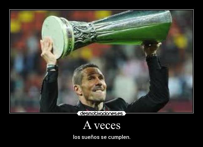 A veces - los sueños se cumplen.